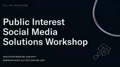 Call for Applications: Public Interest Social Media Solutions Workshop