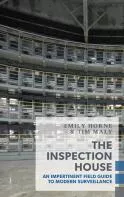 The Inspection House: An Impertinent Field Guide to Modern Surveillance